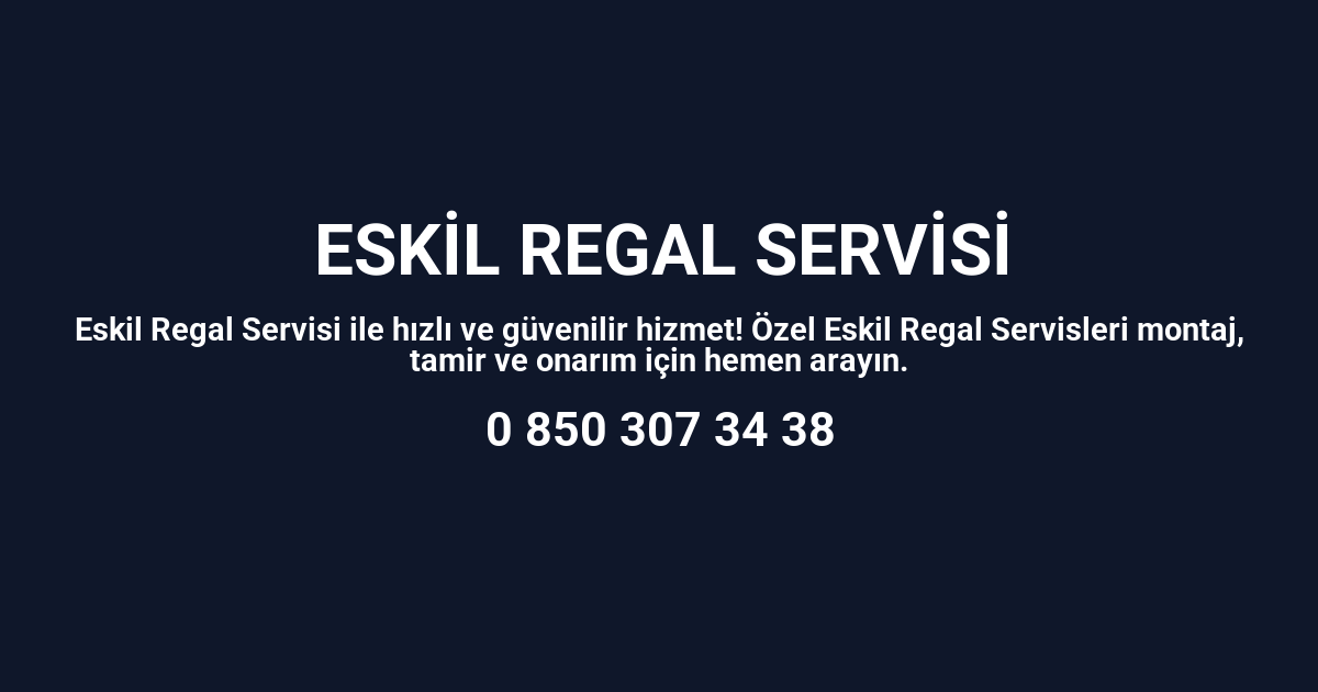 Eskil Regal Servisi